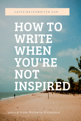 how to write when you're not inspired